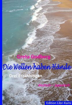 Die Wellen haben Hände von Godberg,  Greta, Ono-Feller,  Masami