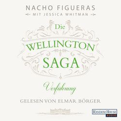 Die Wellington-Saga – Verführung von Börger,  Elmar, Dünninger,  Veronika, Figueras,  Nacho, Whitman,  Jessica