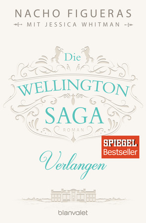 Die Wellington-Saga – Verlangen von Dünninger,  Veronika, Figueras,  Nacho, Whitman,  Jessica