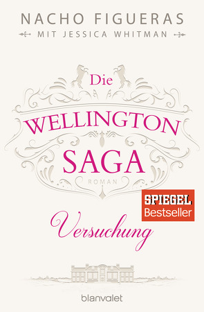 Die Wellington-Saga – Versuchung von Dünninger,  Veronika, Figueras,  Nacho, Whitman,  Jessica
