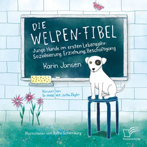 Die Welpen-Fibel. Junge Hunde im ersten Lebensjahr: Sozialisierung, Erziehung, Beschäftigung von Jansen,  Karin