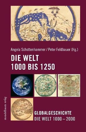 Die Welt 1000 – 1250 von Feldbauer,  Peter, Schottenhammer,  Angela