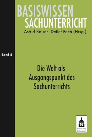 Die Welt als Ausgangspunkt des Sachunterrichts von Kaiser,  Astrid, Pech,  Detlef