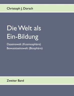 Die Welt als Ein-Bildung – Bd. II von Dorsch,  Christoph J.