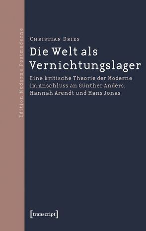 Die Welt als Vernichtungslager von Dries,  Christian