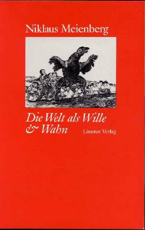 Die Welt als Wille & Wahn von Meienberg,  Niklaus