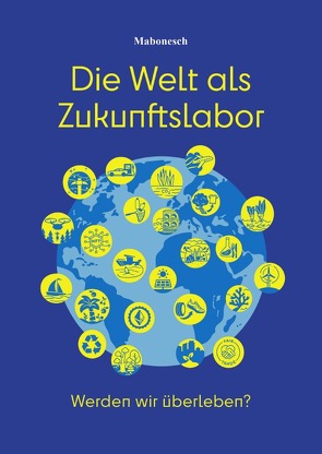 Die Welt als Zukunftslabor von Bonenberger,  Martina, Hillier,  Syl