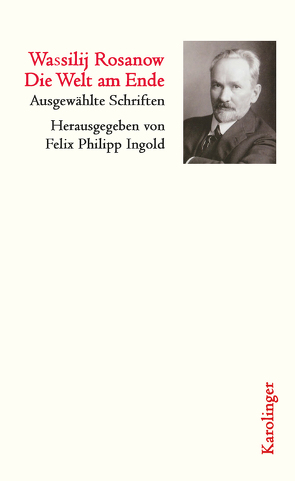 Die Welt am Ende von Ingold,  Felix Philipp, Rosanow,  Wassilij