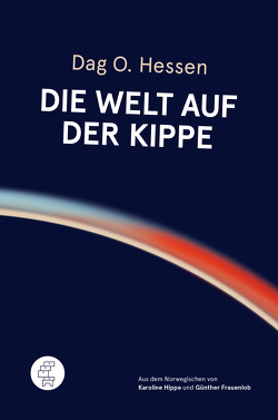 Die Welt auf der Kippe von Frauenlob,  Günther, Hessen,  Dag Olav, Hippe,  Karoline