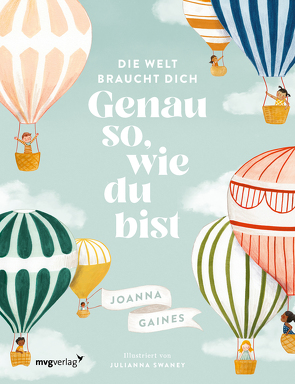 Die Welt braucht dich. Genau so, wie du bist von Gaines,  Joanna, Lipp,  Nadine