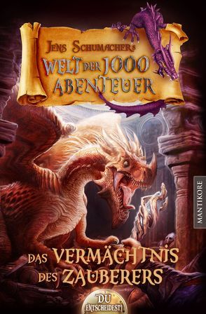 Die Welt der 1000 Abenteuer – Das Vermächtnis des Zauberers von Schumacher,  Jens