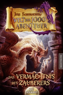 Die Welt der 1000 Abenteuer – Das Vermächtnis des Zauberers von Schumacher,  Jens