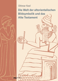 Die Welt der altorientalischen Bildsymbolik und das Alte Testament von Keel,  Othmar