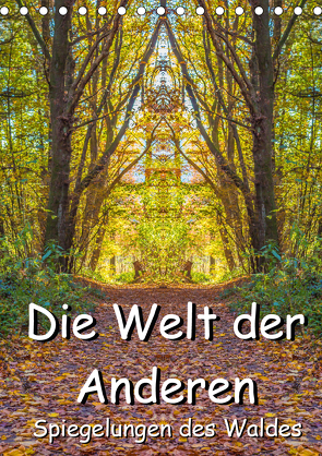 Die Welt der Anderen – Spiegelungen des Waldes (Tischkalender 2021 DIN A5 hoch) von Döring,  Jürgen