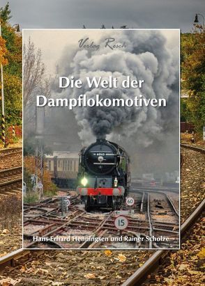 Die Welt der Dampflokomotiven von Hans-Erhard,  Henningsen, Rainer,  Scholze