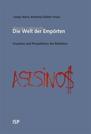 Die Welt der Empörten von Antentas,  Josep Maria, Vivas,  Esther