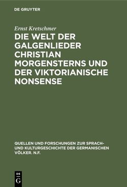Die Welt der Galgenlieder Christian Morgensterns und der viktorianische Nonsense von Kretschmer,  Ernst