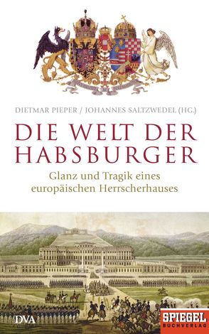 Die Welt der Habsburger von Pieper,  Dietmar, Saltzwedel,  Johannes