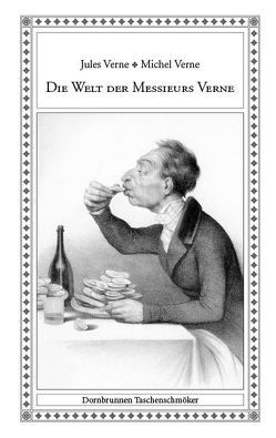 Die Welt der Messieurs Verne von Dehs,  Volker, Frank,  Gerd, Krauth,  Bernhard, Richert,  Meiko, Tauchmann,  Ralf, Verne,  Jules, Verne,  Michel