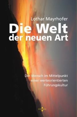 Die Welt der neuen Art von Mayrhofer,  Lothar