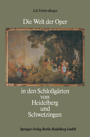 Die Welt der Oper in den Schloßgärten von Heidelberg und Schwetzingen von Häusser,  Robert