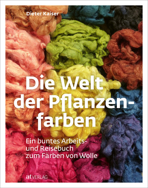 Die Welt der Pflanzenfarben von Kaiser,  Dieter, Laiß,  Christa, Stange,  Horst