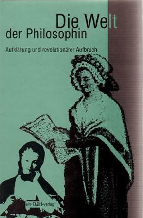 Die Welt der Philosophin / Aufklärung und die Zeit der Revolutionen von Meyer,  Ursula I.