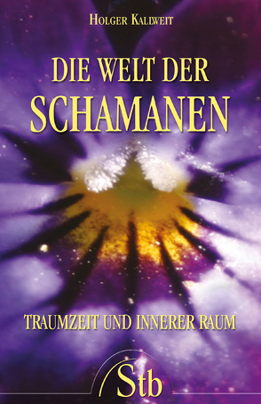 Die Welt der Schamanen von Kalweit,  Holger