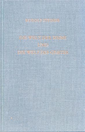 Die Welt der Sinne und die Welt des Geistes von Rudolf Steiner Nachlassverwaltung, Steiner,  Rudolf