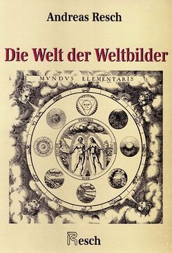 Die Welt der Weltbilder von Dröscher,  Walter, Nickel,  Erwin, Resch,  Andreas