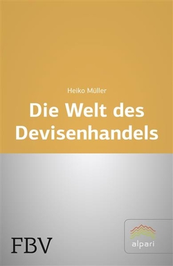 Die Welt des Devisenhandels von Müller,  Heiko