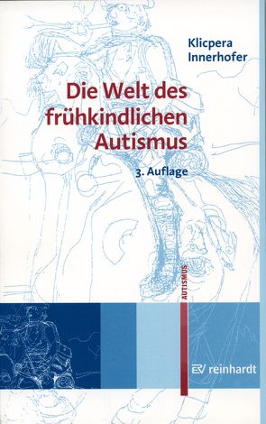 Die Welt des frühkindlichen Autismus von Innerhofer,  Paul, Klicpera,  Christian