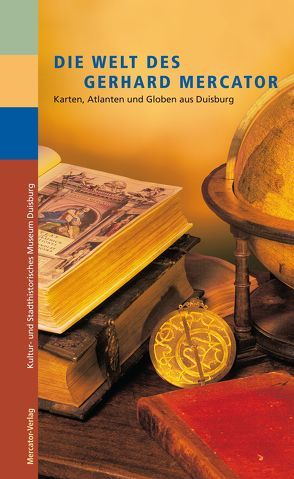 Die Welt des Gerhard Mercator von Kultur- und Stadthistorisches Museum Duisburg
