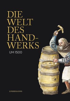 Die Welt des Handwerks um 1500 von Meindl,  Herbert