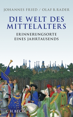 Die Welt des Mittelalters von Fried,  Johannes, Rader,  Olaf B.