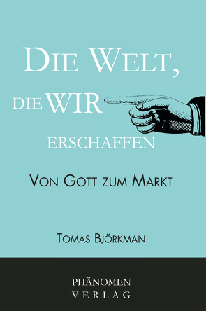 Die Welt, die wir erschaffen von Björkman,  Tomas