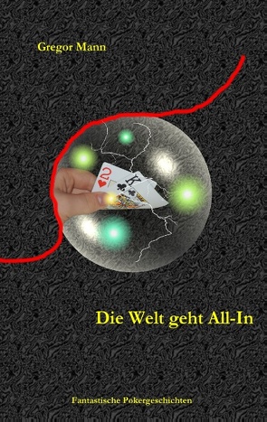 Die Welt geht All-In von Mann,  Gregor