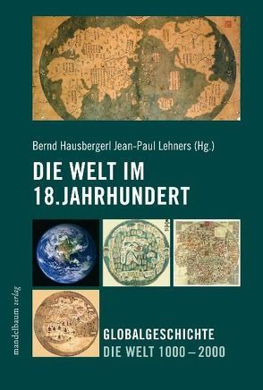 Die Welt im 18. Jahrhundert von Hausberger,  Bernd, Lehners,  Jean P