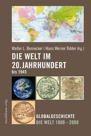 Die Welt im 20. Jahrhundert bis 1945 von Bernecker,  Walter L, Tobler,  Hans W