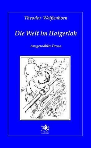 Die Welt im Haigerloh von Weissenborn,  Theodor