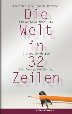 Die Welt in 32 Zeilen von Gerstner,  Martin, Heisner,  Guido, Keck,  Christine