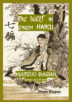 Die Welt in einem Haiku von Wagner,  Jürgen