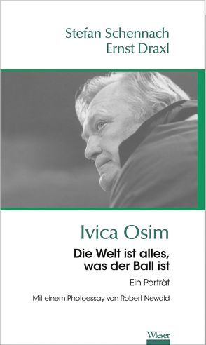 Die Welt ist alles, was der Ball ist von Draxl,  Ernst, Newald,  Robert, Schennach,  Stefan