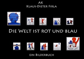 DIE WELT IST ROT UND BLAU von Firla,  Klaus