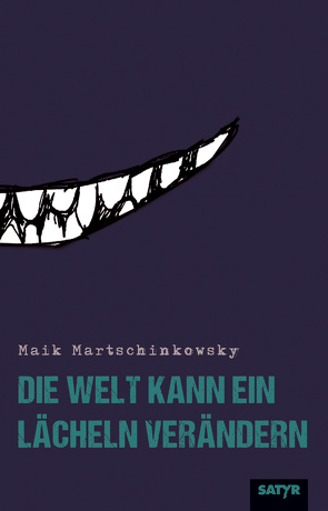 Die Welt kann ein Lächeln verändern von Martschinkowsky,  Maik