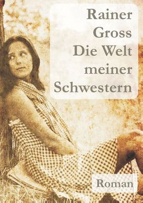 Die Welt meiner Schwestern von Gross,  Rainer