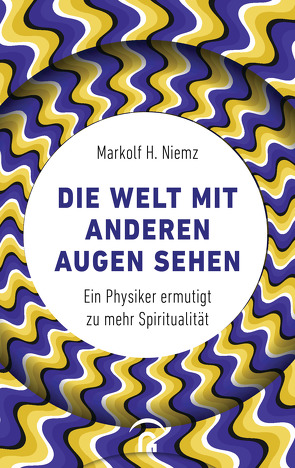 Die Welt mit anderen Augen sehen von Niemz,  Markolf H.