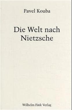 Die Welt nach Nietzsche von Kouba,  Pavel