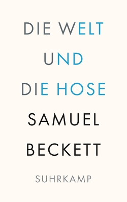 Die Welt und die Hose von Beckett,  Samuel, Tophoven-Schöningh,  Erika