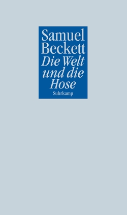 Die Welt und die Hose von Beckett,  Samuel, Tophoven-Schöningh,  Erika